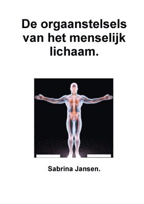 Sabrina Jansen - De Orgaanstelsels Van Het Menselijk Lichaam, Häftad