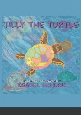 Isabel Scheck - Tilly The Turtle, Häftad