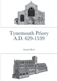 bokomslag Tynemouth Priory A.D. 629-1539