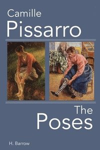 bokomslag Camille Pissarro The Poses