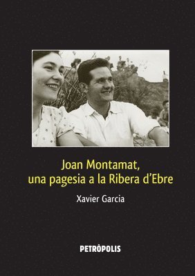 Xavier Garcia - Joan Montamat, una pagesia a la Ribera d'Ebre, Häftad