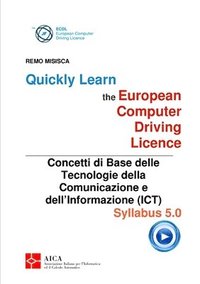 bokomslag Quickly Learn the European Computer Driving Licence - Concetti di base delle Tecnologie della Comunicazione e dell'Informazione (ICT)