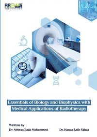 bokomslag Essentials of Biology and Biophysics with Medical Applications of Radiotherapy