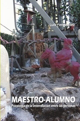 Luis Fernández - Maestro-Alumno. Psicología de la interrelación entre las personas, Häftad