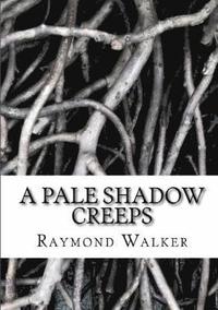 bokomslag A Pale Shadow Creeps