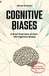 bokomslag COGNITIVE BIASES - A Brief Overview of Over 160 Cognitive Biases