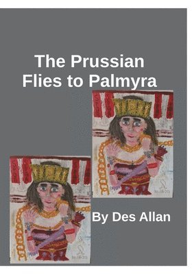 bokomslag The Prussian Flies to Palmyra