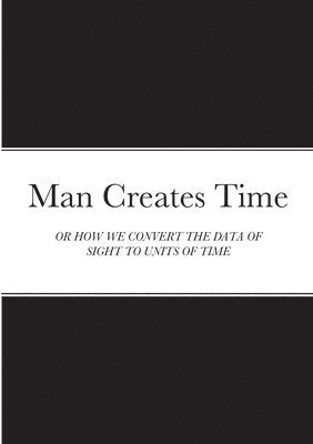 Man Creates Time 1