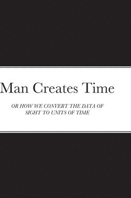 Man Creates Time 1