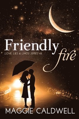 Friendly Fire - Love, Lies & Limos Series #3 1