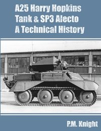 bokomslag A25 Harry Hopkins Tank & SP3 Alecto A Technical History