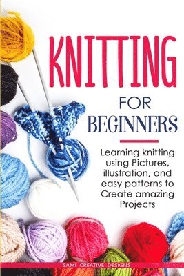 Samy Creative Designs - Knitting for Beginners, Häftad