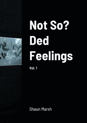 Not So? Ded Feelings 1