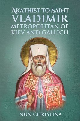 Nun Christina, Anna Skoubourdis - Akathist to Saint Vladimir Metropolitan of Kiev and Gallich, Häftad