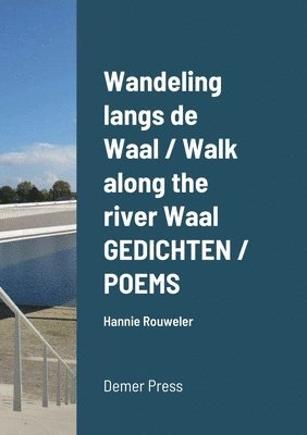 Wandeling langs de Waal / Walk along the river Waal GEDICHTEN / POEMS 1