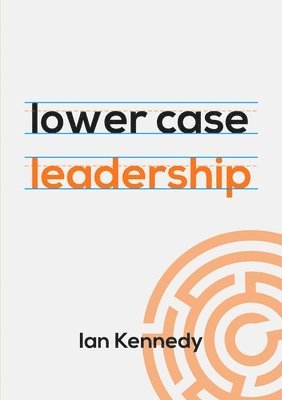 Ian Kennedy - lower case leadership, Häftad