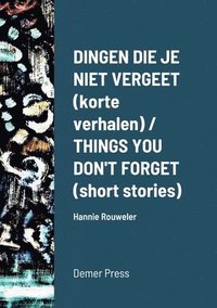 bokomslag Dingen die je niet vergeet (korte verhalen) / THINGS YOU DON'T FORGET (short stories)