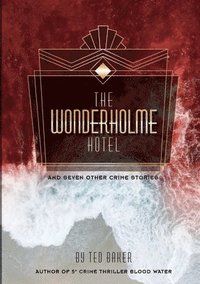 bokomslag The Wonderholme Hotel and seven other crime stories