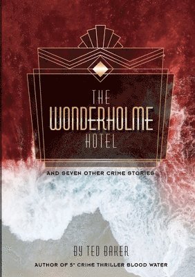 Ted Baker - Wonderholme Hotel and seven other crime stories, Häftad