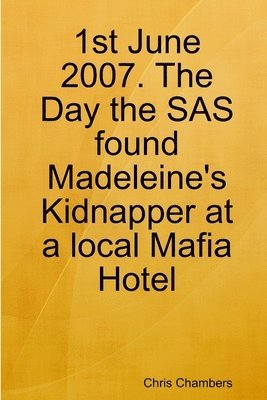 1st June 2007. The Day the SAS found Madeleine's Kidnapper at a local Mafia Hotel 1