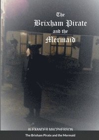 bokomslag The Brixham Pirate and the Mermaid