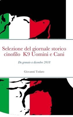 bokomslag Selezione del giornale storico-cinofilo K9 Uomini e Cani - gennaio-dicembre 2018