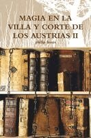 Philip Bates - Magia En La Villa Y Corte de Los Austrias II, Häftad