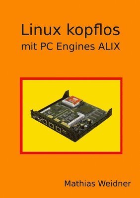 Linux Kopflos - Mit PC Engines ALIX 1