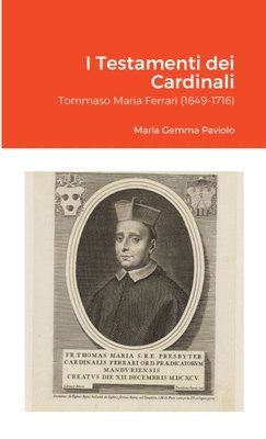 I Testamenti dei Cardinali: Tommaso Maria Ferrari (1649-1716) 1