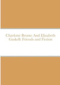 bokomslag Charlotte Bronte And Elizabeth Gaskell