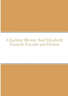 bokomslag Charlotte Bronte And Elizabeth Gaskell