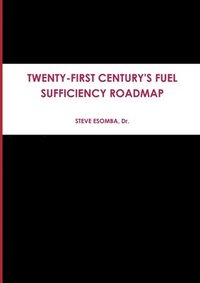 bokomslag Twenty-First Century's Fuel Sufficiency Roadmap