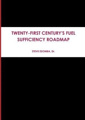 bokomslag Twenty-First Century's Fuel Sufficiency Roadmap