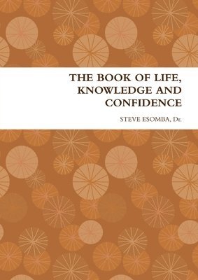 bokomslag The Book of Life, Knowledge and Confidence