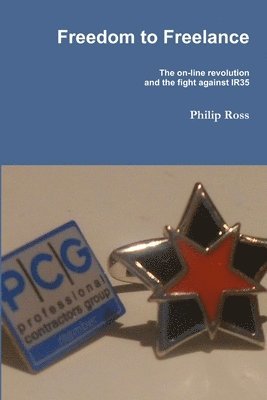 Philip Ross - Freedom to Freelance...The Fight Against IR35, Häftad