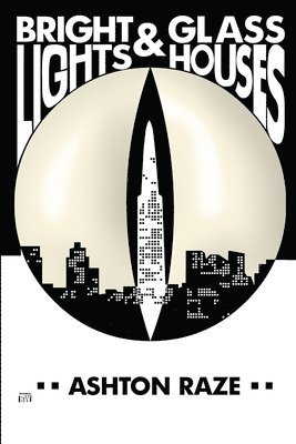 Ashton Raze - Bright Lights & Glass Houses, Häftad
