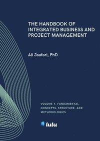 bokomslag The Handbook of Integrated Business and Project Management, Volume 1