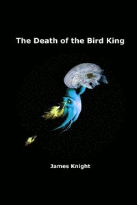 bokomslag Death of the Bird King