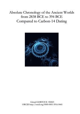 bokomslag Absolute Chronology of the Ancient Worlds, from 2838 BCE to 394 BCE, Compared to Carbon-14 Dating