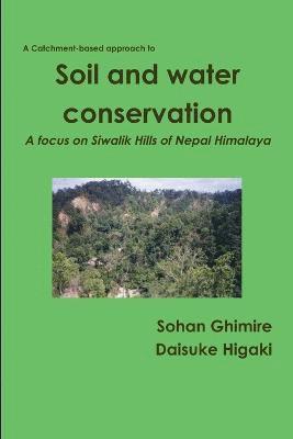 Soil and Water Conservation in Siwalik Hills of Nepal Himalaya 1