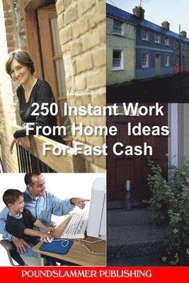 Paul Cresswell - 250 Instant Work From Home Ideas For Fast Cash, Häftad