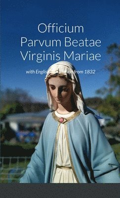 Officium Parvum Beatae Virginis Mariae with English Translation from 1832 1