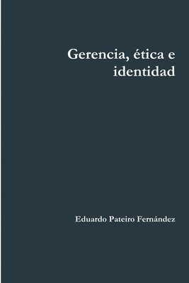 bokomslag Gerencia, Etica E Identidad