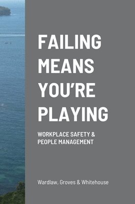 Tom Wardlaw, Philip Groves, Michael Whitehouse - Failing Means You're Playing, Inbunden