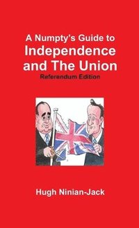 bokomslag A Numpty's Guide to Independence and The Union