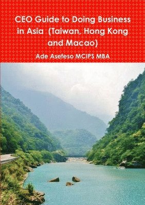 bokomslag CEO Guide to Doing Business in Asia (Taiwan, Hong Kong and Macao)