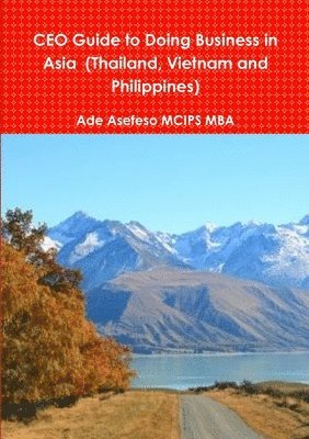 CEO Guide to Doing Business in Asia (Thailand, Vietnam and Philippines) 1