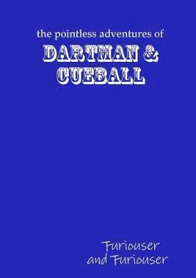 The Pointless Adventures of Dartman & Cueball - Furiouser and Furiouser 1