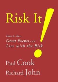 bokomslag Risk It! How to Run Great Events and Live with the Risk