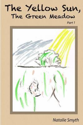 Yellow Sun, The Green Meadow: Part One
